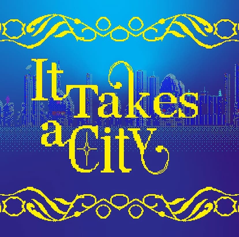 It Takes a City